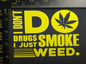 I Don't Do Drugs! 420 Decal Vinyl Sticker Marijuana Cannabis Weed Freeshipping!