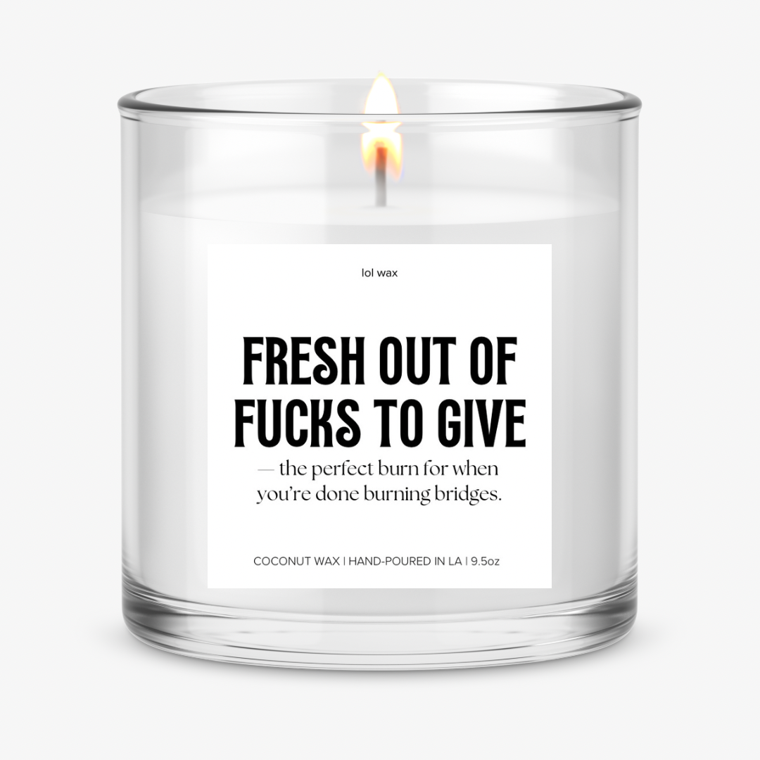 FRESH OUT OF FUCKS TO GIVE, candle