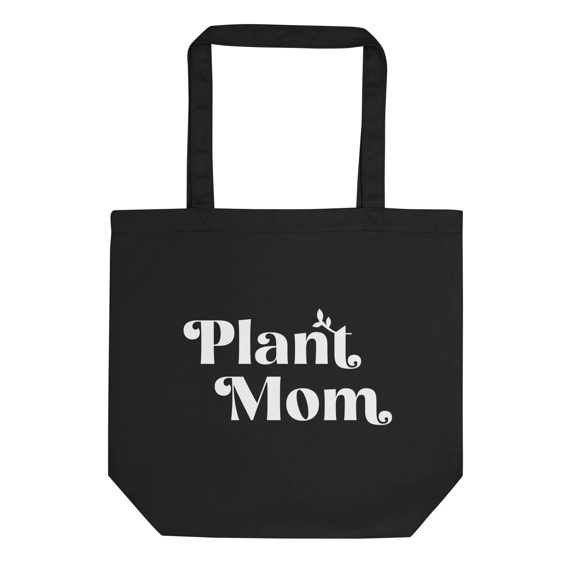 Plant Mom - Organic Cotton Tote Bag (white on black)